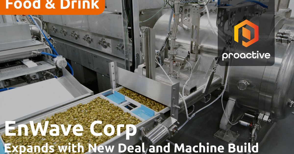 EnWave advances Mexican expansion with second payment from Procescir ...