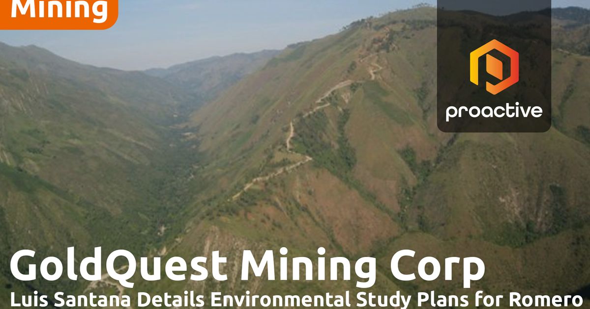 GoldQuest Mining advances Romero Project with key environmental ...