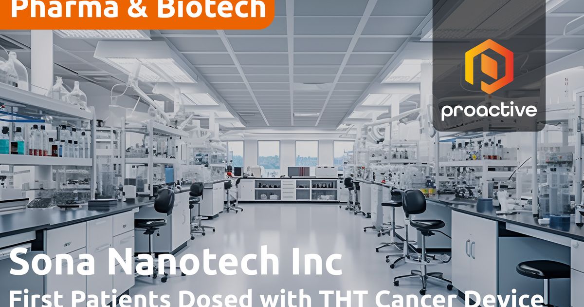 Sona Nanotech achieves first patient dosing in clinical trial of ...