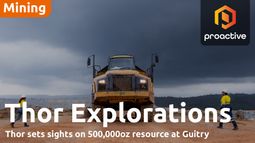 Thor Exploration says high-grade finds confirm Guitry&rsquo;s growth potential