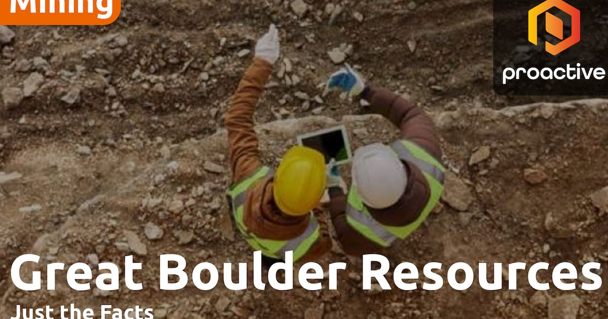 Just the Facts: Great Boulder secures more time to explore gold ...