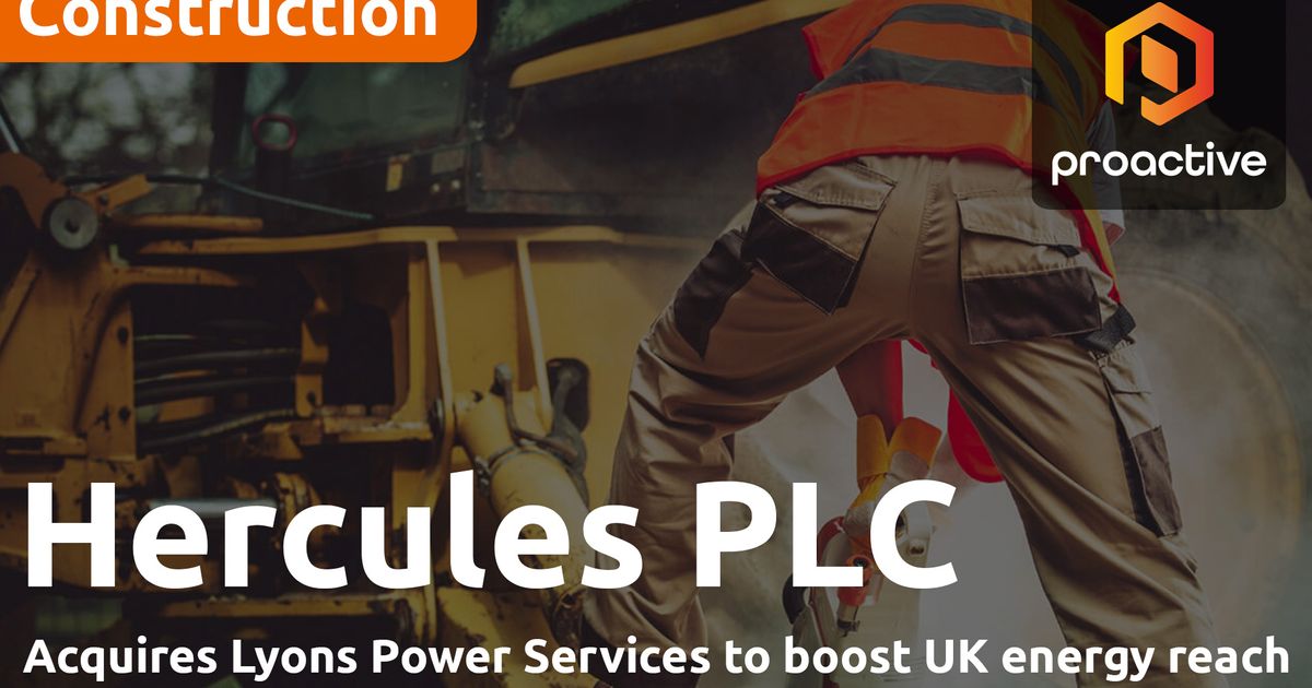 Hercules acquires Lyons Power Services to boost UK energy reach | LSE:HERC