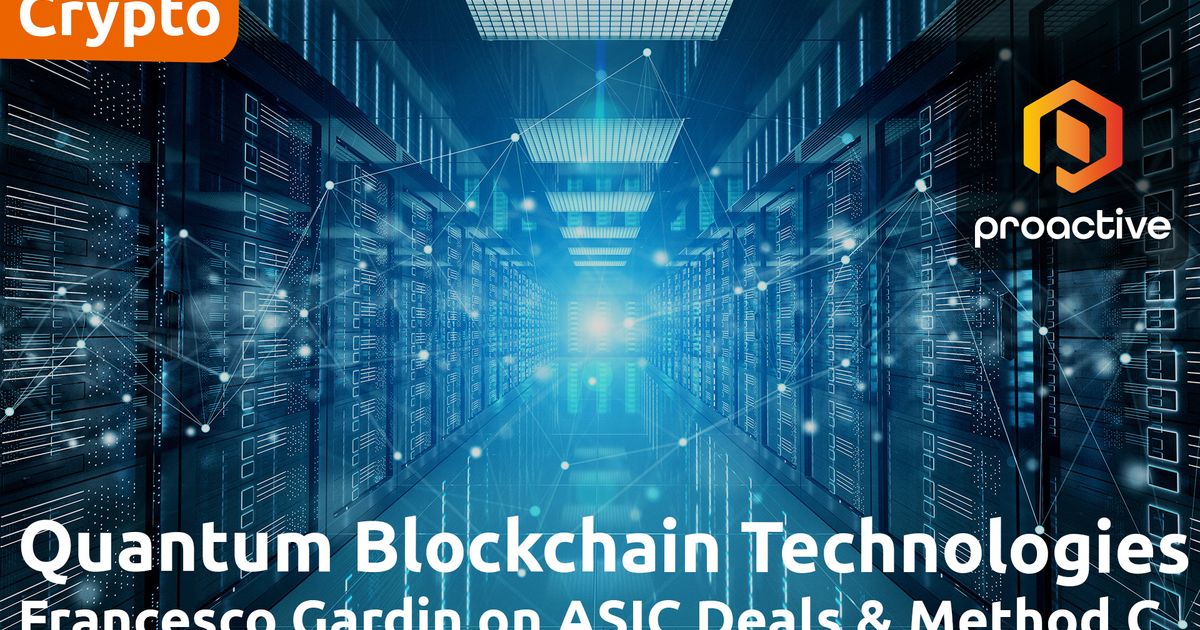Quantum Blockchain signs 3rd ASIC NDA; CEO discusses positive...
