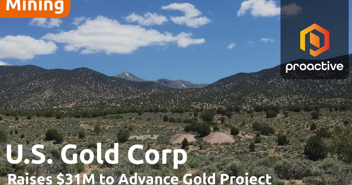 U.S. Gold raises $31.2M in private placement to advance CK gold project ...