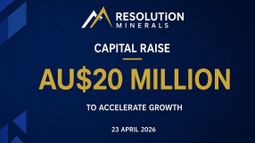 Resolution Minerals Ltd - Resolution Minerals raises $20 million to advance Horse Heaven and NASDAQ plans
