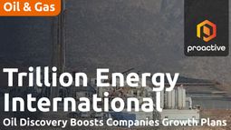 Independent assessment confirms strong resource potential for Trillion Energy&rsquo;s middle east assets