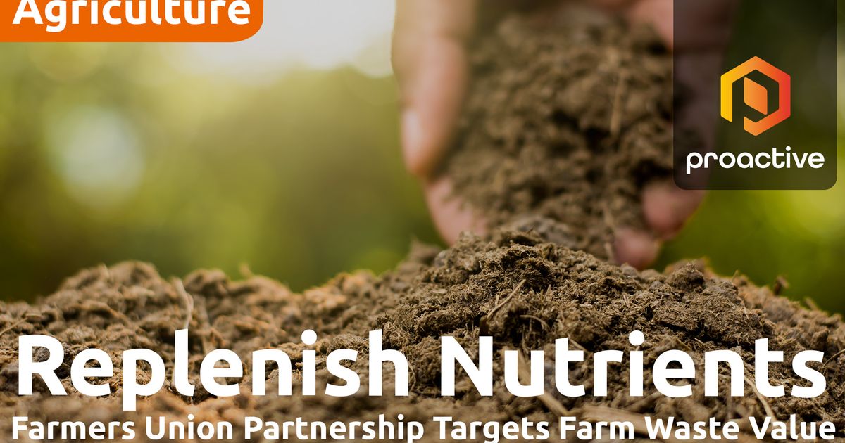 Replenish Nutrients partners with Farmers Union to support growers