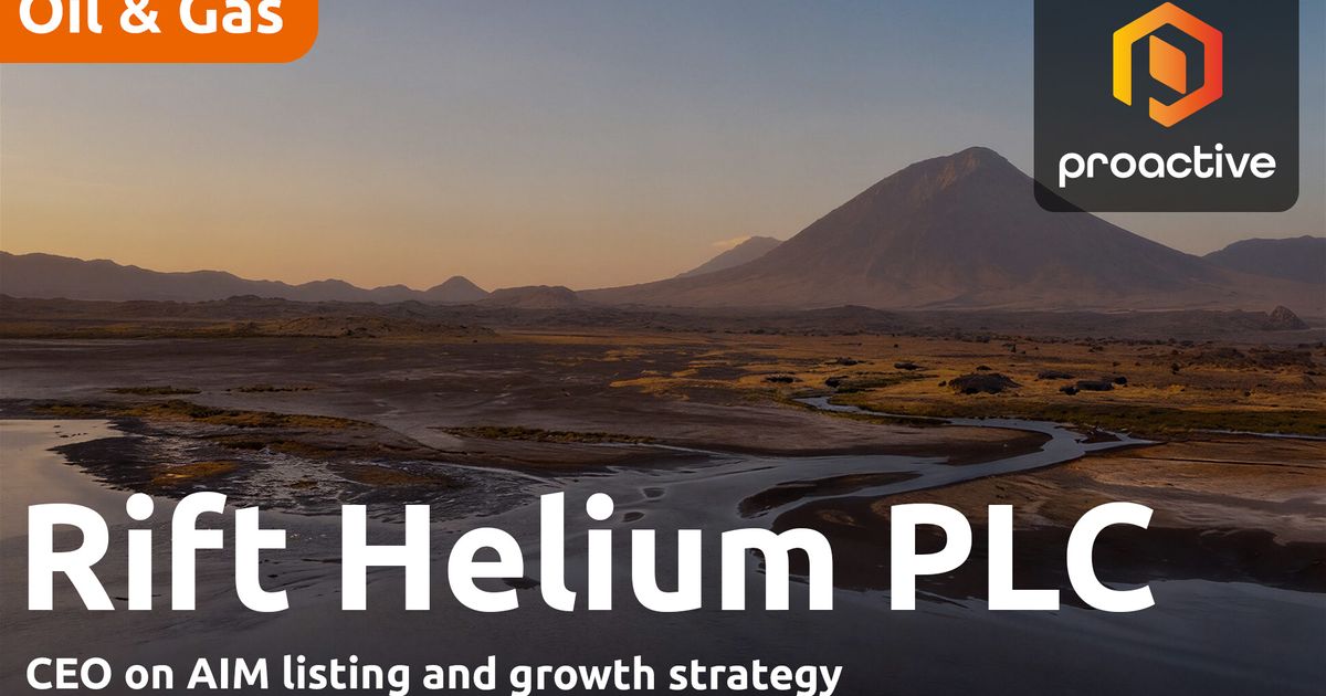 Rift Helium targets AIM debut with scalable Tanzania project | AIM:RIFT