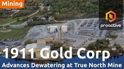1911 Gold advances True North Mine dewatering as company heads towards restart