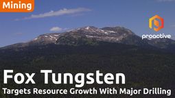 Fox Tungsten launches fully funded 20,000-metre drill program at British Columbia Project