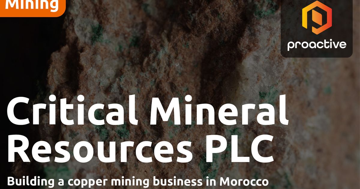 Critical Mineral Resources: Building a copper mining business in Morocco