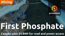 First Phosphate secures additional $4.84M in Canadian Government support