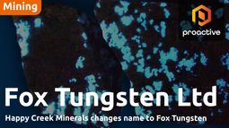 Happy Creek rebrands to Fox Tungsten, begins trading as "FOXT" Feb 25th