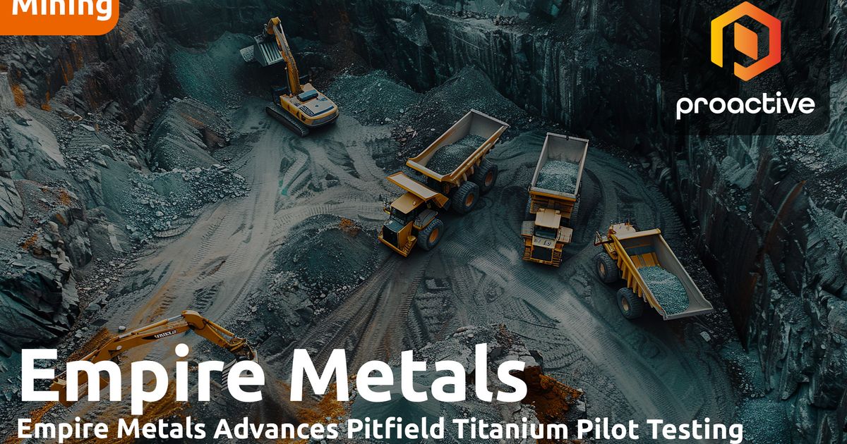 Empire Metals MD on advancing Pitfield towards pilot testing and commercial validation