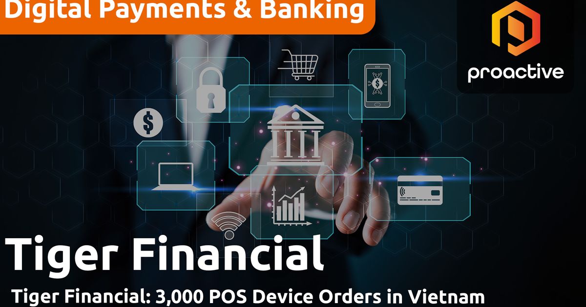 Tiger Financial reports 3,000 POS orders in Vietnam, targets Southeast ...