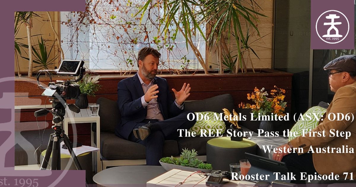 Rooster Talk: a REE story is now one step closer to production - OD6 Metals - Vimarsana News
